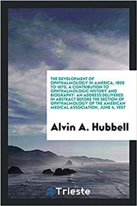 THE DEVELOPMENT OF OPHTHALMOLOGY IN AMER