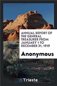 Annual Report of the General Treasurer from January 1 to December 31, 1919