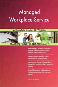 Managed Workplace Service A Complete Guide - 2019 Edition
