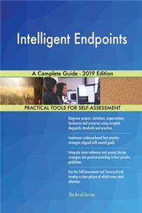 Intelligent Endpoints A Complete Guide - 2019 Edition