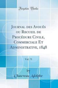 Journal Des AvouÃ©s Ou Recueil de ProcÃ©dure Civile, Commerciale Et Administrative, 1848, Vol. 73 (Classic Reprint)