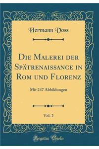 Die Malerei der Spätrenaissance in Rom und Florenz, Vol. 2: Mit 247 Abbildungen (Classic Reprint)