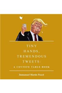 Tiny Hands, Tremendous Tweets