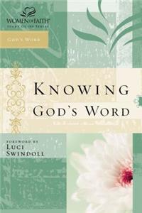 Knowing God's Word: Women of Faith Study Guide Series