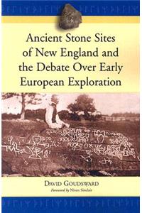 Ancient Stone Sites of New England and the Debate Over Early European Exploration