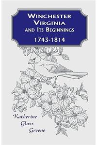 Winchester, Virginia And Its Beginnings, 1743-1814