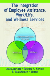 Integration of Employee Assistance, Work/Life, and Wellness Services