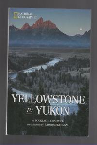 Yellowstone to Yukon: National Geographic Destinations Series