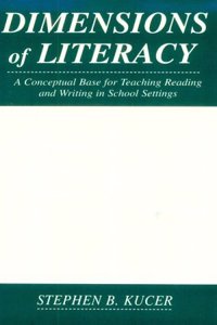 Dimensions of Literacy: A Conceptual Base for Teaching Reading and Writing in School Settings