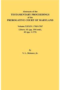 Abstracts of the Testamentary Proceedings of the Prerogative Court of Maryland. Volume XXXIV