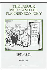 Labour Party and the Planned Economy, 1931-1951