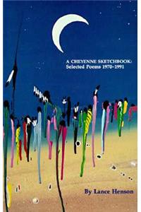 A Cheyenne Sketchbook: Selected Poems 1970-1991