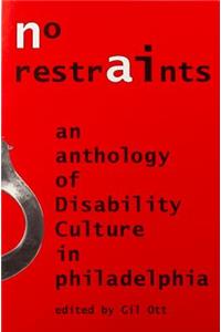 No Restraints: An Anthology of Disability Culture in Philadelphia