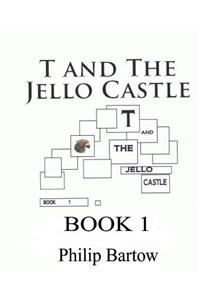 T and the Jello Castle-Book 1