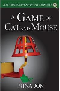 A Game of Cat and Mouse: Jane Hetherington's Adventures in Detection: 3