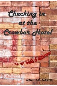 Checking in at the Crowbar Hotel