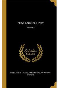 The Leisure Hour; Volume 32