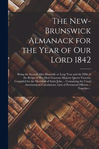 The New-Brunswick Almanack for the Year of Our Lord 1842 [microform]
