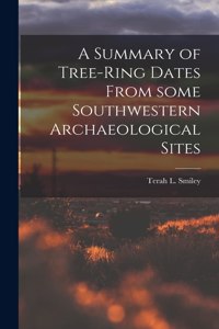 Summary of Tree-ring Dates From Some Southwestern Archaeological Sites