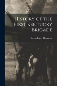 History of the First Kentucky Brigade