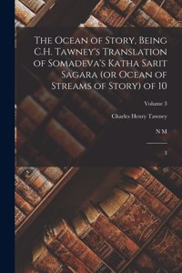 Ocean of Story, Being C.H. Tawney's Translation of Somadeva's Katha Sarit Sagara (or Ocean of Streams of Story) of 10