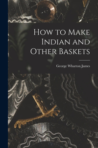 How to Make Indian and Other Baskets