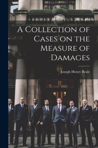 Collection of Cases on the Measure of Damages