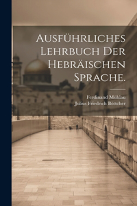 Ausführliches Lehrbuch der hebräischen Sprache.