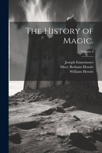 History of Magic.; Volume I