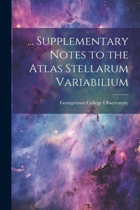 ... Supplementary Notes to the Atlas Stellarum Variabilium