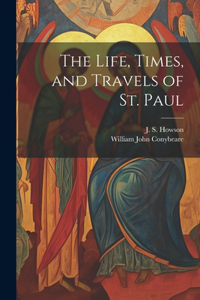Life, Times, and Travels of St. Paul
