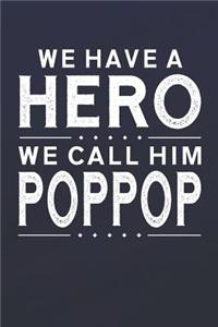 We Have A Hero We Call Him Poppop