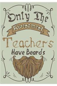 Only The Awesomest Teachers Have Beards