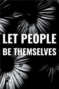 Let People Be Themselves