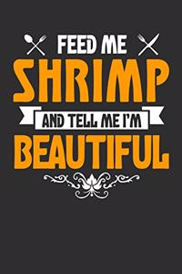 Feed me Shrimp and Tell Me I'm Beautiful