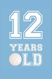 Golf Notebook - 12 Years Old Golf Journal - 12th Birthday Gift for Golf Player - Golf Diary