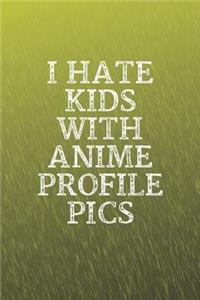 I Hate Kids With Anime Profile Pics