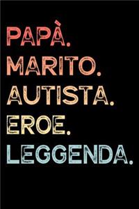 Papà. Marito. Autista. Eroe. Leggenda.