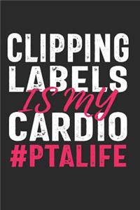 Clipping Labels Is My Cardio #PTALIFE