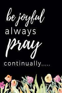 Be Joyful Always Pray Continually