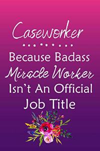 Caseworker Because Bad Ass Miracle Worker Isn't An Official Job Title