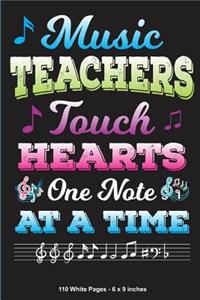 Music Teachers Touch Hearts One Note At A Time 110 White Pages - 6 x 9 inches