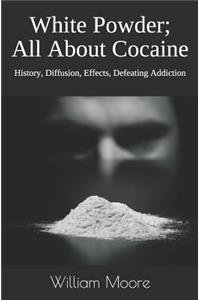 White Powder; All About Cocaine