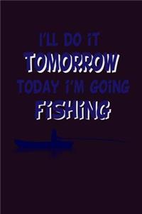 I'Ll Do It Tomorrow Today I'M Going Fishing