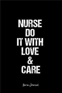 Nurse Journal: Nurse Journal Dot Grid Gift Idea - Nurse Do It With Love & Care Nurse Quote Journal - Black Dotted Diary, Planner, Gratitude, Writing, Travel, Goal,