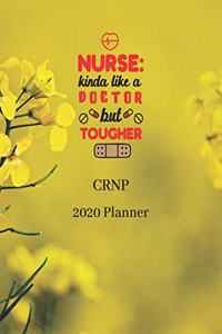 Nurse: kinda like a Doctor but Tougher: CRNP 2020 Daily Planner