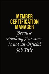 Member Certification Manager Because Freaking Awesome Is Not An Official Job Title
