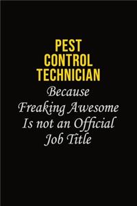 Pest Control Technician Because Freaking Awesome Is Not An Official Job Title
