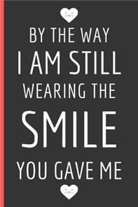 I Am Still Wearing The Smile You Gave