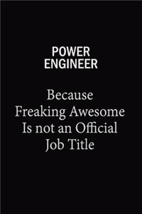 Power Engineer Because Freaking Awesome Is Not An Official Job Title
